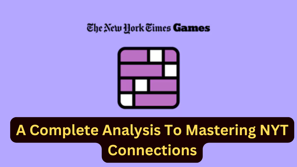 A Complete Analysis To Mastering NYT Connections