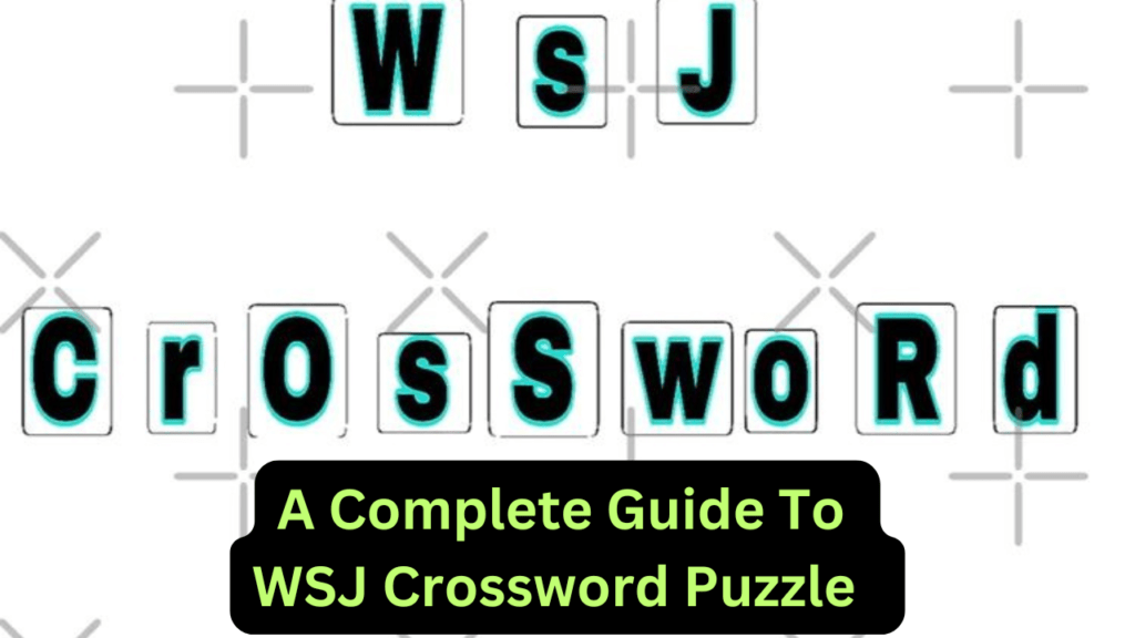 A Complete Guide To WSJ Crossword Puzzles