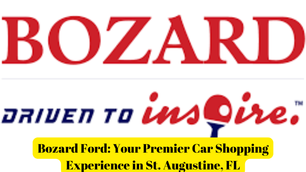 Bozard Ford: Your Premier Car Shopping Experience in St. Augustine, FL