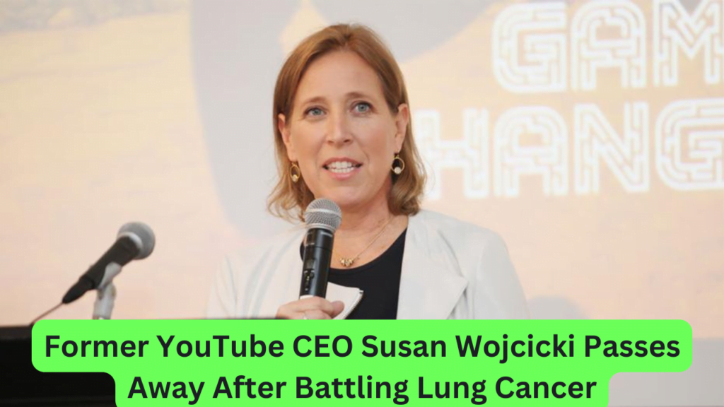 Former YouTube CEO Susan Wojcicki Passes Away After Battling Lung Cancer