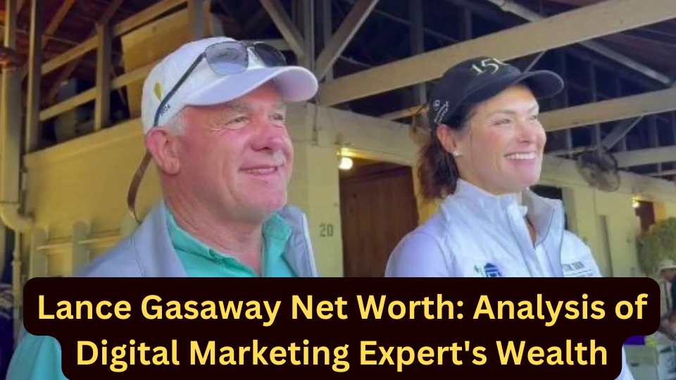 Lance Gasaway Net Worth Analysis of Digital Marketing Expert's Wealth