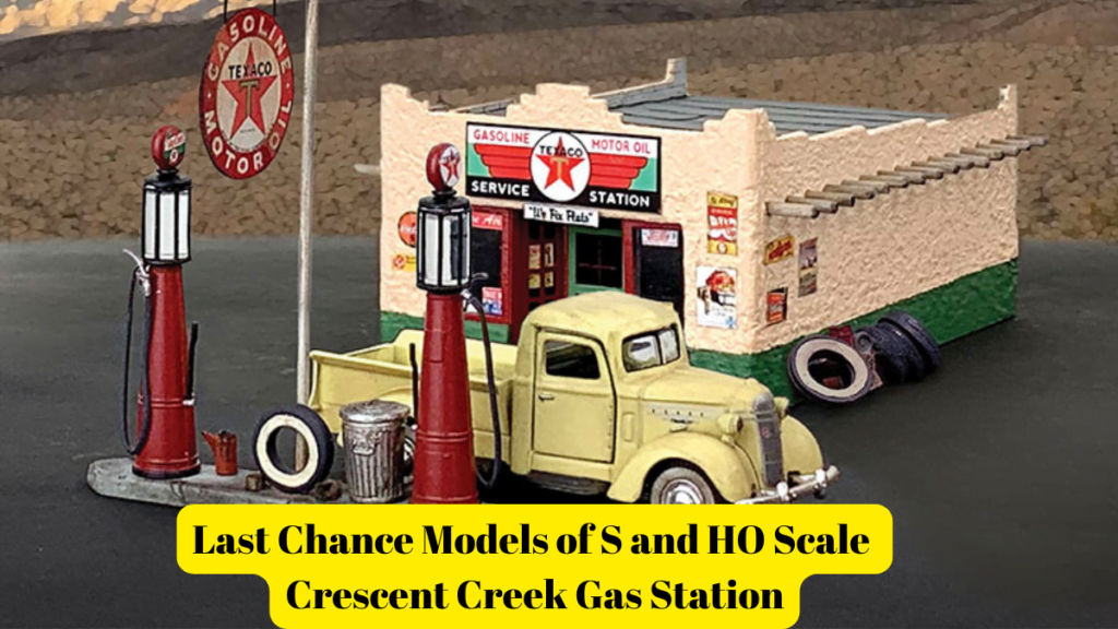 Last Chance Models of S and HO Scale Crescent Creek Gas Station