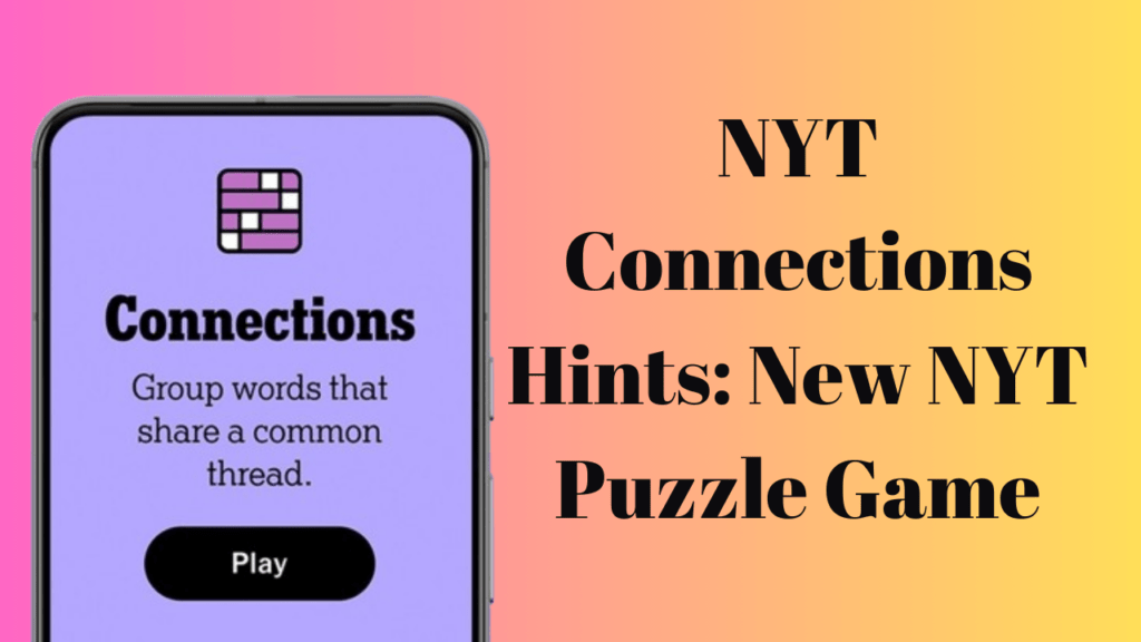 NYT Connections Hints New NYT Puzzle Game