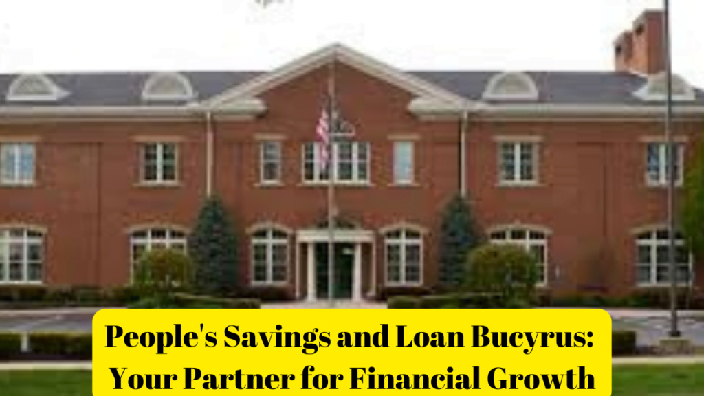 People's Savings and Loan Bucyrus: Your Partner for Financial Growth