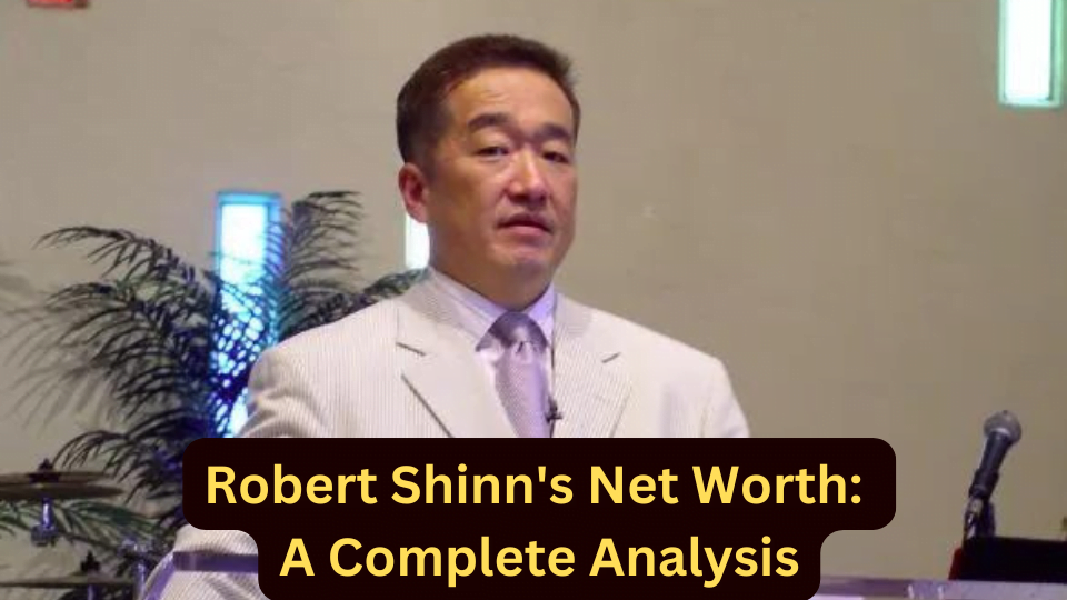 Robert Shinn's Net Worth A Complete Analysis