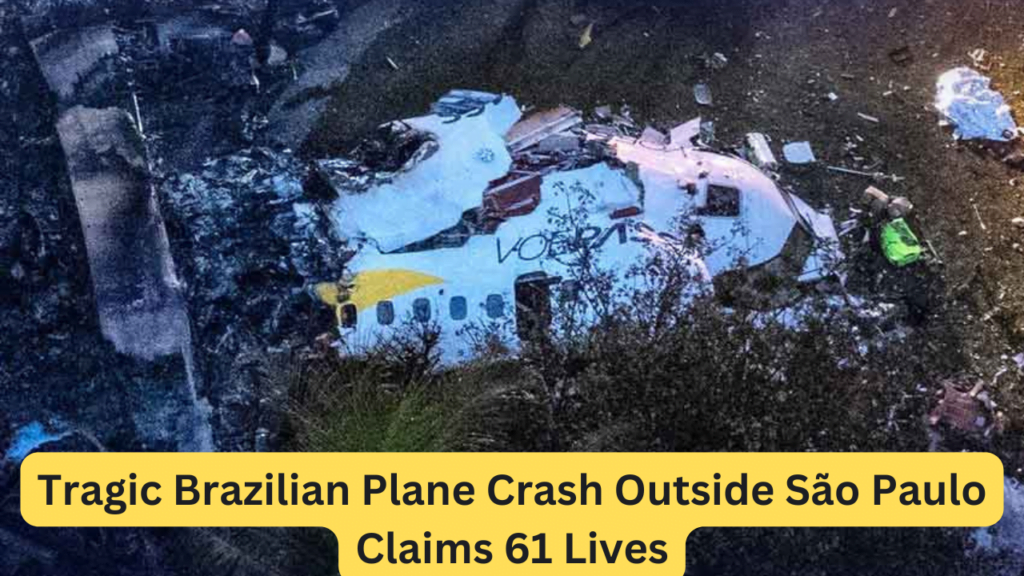 Tragic Brazilian Plane Crash Outside Sao Paulo Claims 61 Lives