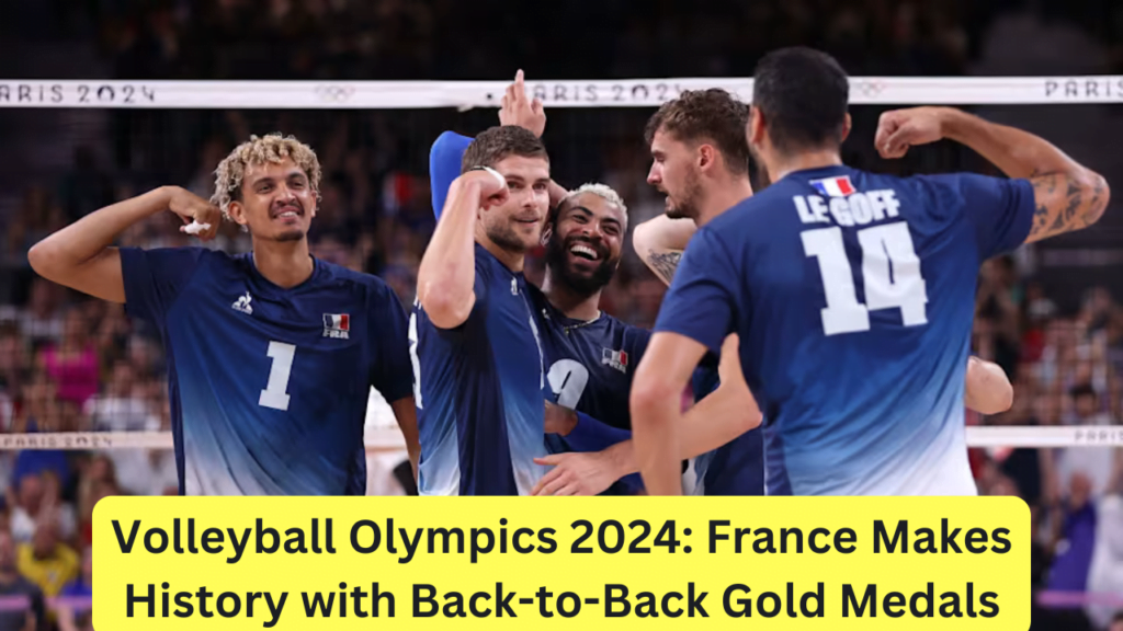 Volleyball Olympics 2024 France Makes History with Back-to-Back Gold Medals