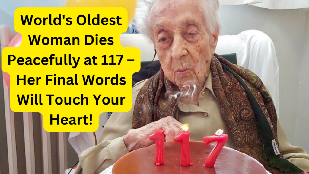 World's Oldest Woman Who Survived Two Pandemics Dies Peacefully at 117 – Her Final Words Will Touch Your Heart!