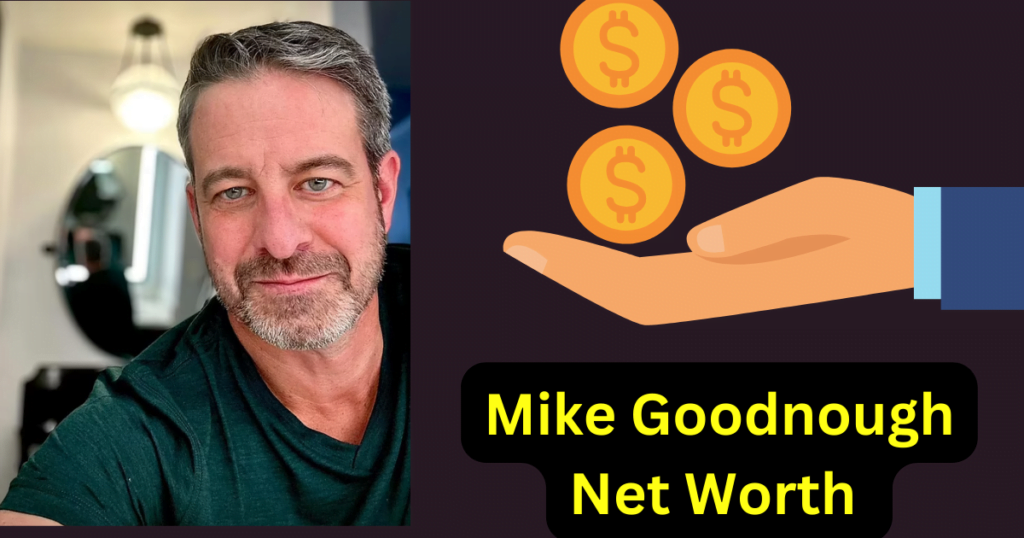 Mike Goodnough Net Worth